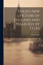 Leigh's New Picture of England and Wales [Ed. by T.G.B.] af Samuel Leigh