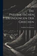 Die pneumatischen Erfindungen der Griechen af Friedrich von Drieberg