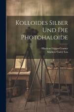 Kolloides Silber Und Die Photohaloide af Hinricus LÃ¼ppo-Cramer