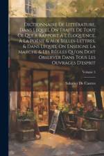 Dictionnaire De Littérature, Dans Lequel On Traite De Tout Ce Qui a Rapport À L'éloquence, À La Poësie & Aux Belles-Lettres, & Dans Lequel On Enseigne La Marche & Les Régles Qu'on Doit Observer Dans Tous Les Ouvrages D'esprit; Volume 3 af Sabatier De Castres