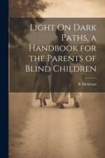 Light On Dark Paths, a Handbook for the Parents of Blind Children af R Meldrum