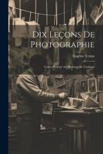 Dix Leçons De Photographie af EugÃ¨ne Trutat
