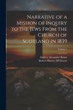 Narrative of a Mission of Inquiry to the Jews From the Church of Scotland in 1839; Volume 1 af Robert Murray M'Cheyne