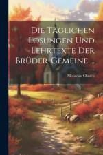 Die Täglichen Losungen Und Lehrtexte Der Brüder-Gemeine ...