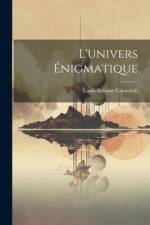L'univers Énigmatique af Louis Antoine De Caraccioli