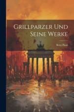 Grillparzer Und Seine Werke af Betty Paoli