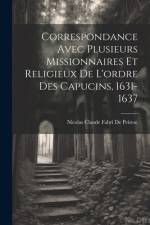 Correspondance Avec Plusieurs Missionnaires Et Religieux De L'ordre Des Capucins, 1631-1637 af Nicolas Claude Fabri De Peiresc