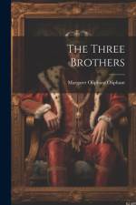The Three Brothers af Margaret Oliphant Oliphant
