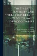The Strength, Elasticity, and Other Properties of New South Wales Hardwood Timbers af William Henry Warren