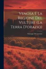 Venosa E La Regione Del Vulture (La Terra D'orazio) af Giuseppe de Lorenzo