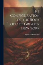 The Configuration of the Rock Floor of Greater New York af William Herbert Hobbs