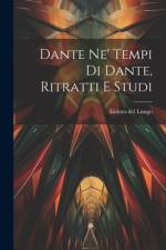 Dante Ne' Tempi Di Dante, Ritratti E Studi af Isidoro Del Lungo