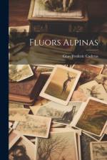 Fluors Alpinas af Gian Frederic Caderas