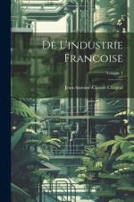 De L'industrie Francoise; Volume 1 af Jean Antoine Claude Chaptal