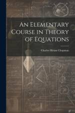 An Elementary Course in Theory of Equations af Charles Hiram Chapman