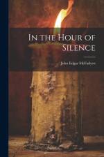 In the Hour of Silence af John Edgar Mcfadyen