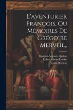 L'aventurier François, Ou Mémoires De Grégoire Merveil, . af Robert Martin Lesuire