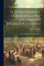 Il Proletariato E La Borghesia Nel Movimento Socialista Italiano af Robert Michels