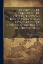 Description De Quelques Débris De Reptiles Et Poissons Fossiles Trouvés Dans L'étage Jurassique Supérieur (Virgulien) Du Jura Neuchâtelois af FranÃ§ois Jules Pictet