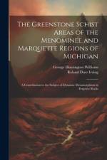 The Greenstone Schist Areas of the Menominee and Marquette Regions of Michigan af George Huntington Williams