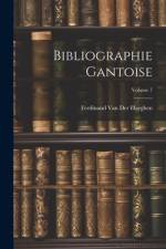 Bibliographie Gantoise; Volume 7 af Ferdinand Van Der Haeghen
