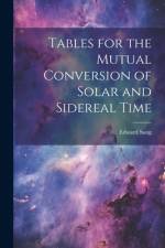 Tables for the Mutual Conversion of Solar and Sidereal Time af Edward Sang