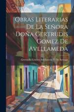 Obras Literarias De La Señora Doña Gertrudis Gomez De Avellameda af Gertrudis GÃ³mez Avellaneda de Arteaga