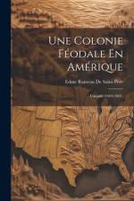 Une Colonie Féodale En Amérique af Edme Rameau de Saint-PÃ¨re