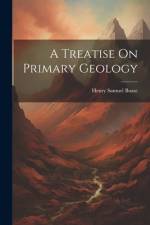 A Treatise On Primary Geology af Henry Samuel Boase