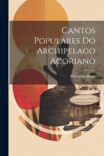 Cantos Populares Do Archipelago Acoriano af Theophilo Braga