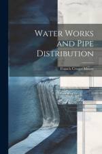 Water Works and Pipe Distribution af Francis Cruger Moore