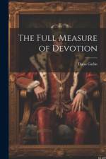 The Full Measure of Devotion af Dana Gatlin