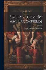 Post Mortem [By A.M. Brookfield] af Arthur Montagu Brookfield
