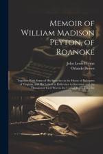Memoir of William Madison Peyton, of Roanoke af John Lewis Peyton