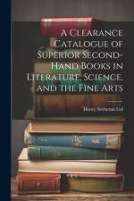 A Clearance Catalogue of Superior Second-Hand Books in Literature, Science, and the Fine Arts af Henry Sotheran Ltd