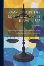 Commentaire Des Lois Des 25 Mai Et 11 Avril 1838 af Victor Foucher
