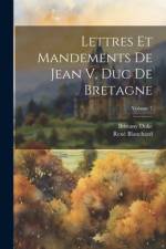 Lettres Et Mandements De Jean V, Duc De Bretagne; Volume 7 af Brittany Duke