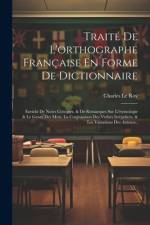 Traité De L'orthographe Française En Forme De Dictionnaire af Charles Le Roy