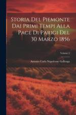 Storia Del Piemonte Dai Primi Tempi Alla Pace Di Parigi Del 30 Marzo 1856; Volume 2 af Antonio Carlo Napoleone Gallenga
