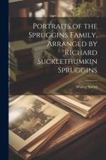 Portraits of the Spruggins Family, Arranged by Richard Sucklethumkin Spruggins af Walter Sneyd
