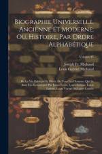 Biographie Universelle, Ancienne Et Moderne; Ou, Histoire, Par Ordre Alphabétique af Joseph Michaud