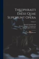 Theophrasti Eresii Quae Supersunt Opera af Johann Gottlob Schneider