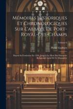 Mémoires Historiques Et Chronologiques Sur L'abbaye De Port-Royal-Des-Champs af Pierre Guilbert