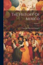 The History Of Mexico; Volume 1 af Francesco Saverio Clavigero