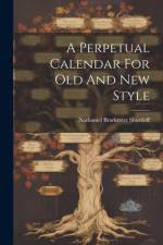 A Perpetual Calendar For Old And New Style af Nathaniel Bradstreet Shurtleff