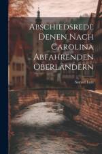 Abschiedsrede Denen Nach Carolina Abfahrenden Oberländern af Samuel Lutz