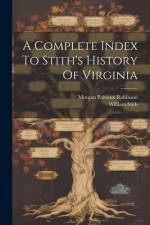 A Complete Index To Stith's History Of Virginia af Morgan Poitiaux Robinson