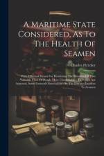 A Maritime State Considered, As To The Health Of Seamen af Charles Fletcher