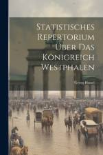 Statistisches Repertorium Über Das Königreich Westphalen af Georg Hassel