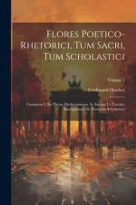 Flores Poetico-rhetorici, Tum Sacri, Tum Scholastici af Ferdinand Hueber